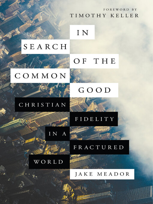 Title details for In Search of the Common Good by Jake Meador - Available